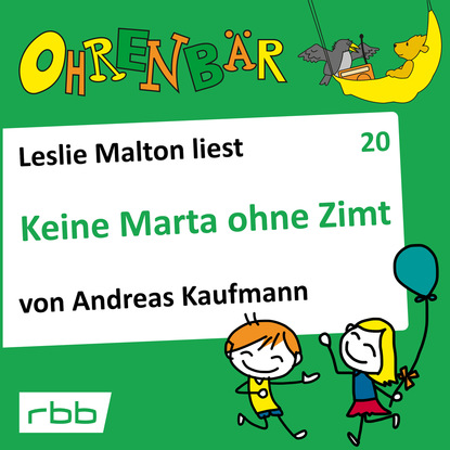 

Ohrenbr - eine OHRENBR Geschichte, Folge 20: Keine Marta ohne Zimt (Hrbuch mit Musik)