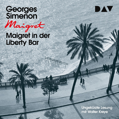 Georges Simenon — Maigret in der Liberty Bar (Ungek?rzt)