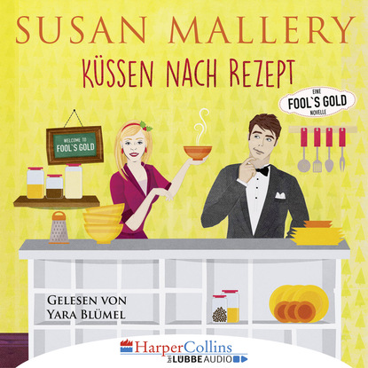 Susan Mallery — K?ssen nach Rezept - Fool's Gold Novelle (Ungek?rzt)