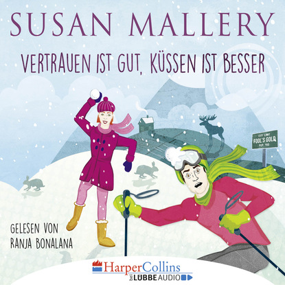 Susan Mallery — Vertrauen ist gut, K?ssen ist besser (Gek?rzt)