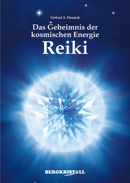DAS GEHEIMNIS DER KOSMISCHEN ENERGIE REIKI (mit Channelings der Santiner)