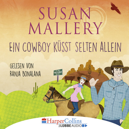 Susan Mallery — Ein Cowboy k?sst selten allein (Gek?rzt)