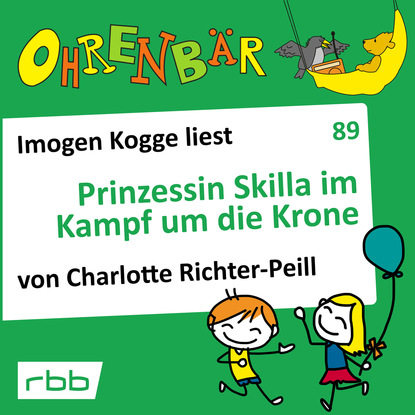 

Ohrenbr - eine OHRENBR Geschichte, Folge 89: Prinzessin Skilla im Kampf um die Krone (Hrbuch mit Musik)