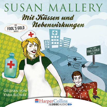 Susan Mallery — Mit K?ssen und Nebenwirkungen - Fool's Gold Novelle (Ungek?rzt)