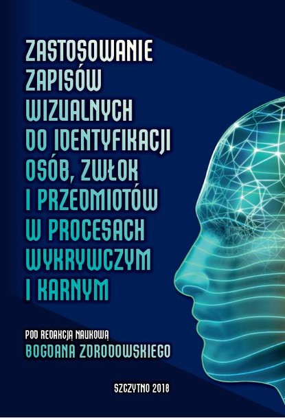 Zastosowanie zapisów wizualnych identyfikacji zwłok i przedmiotów w procesach wykrywczym i karnym