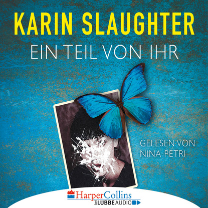 Karin Slaughter — Ein Teil von ihr (Gek?rzt)