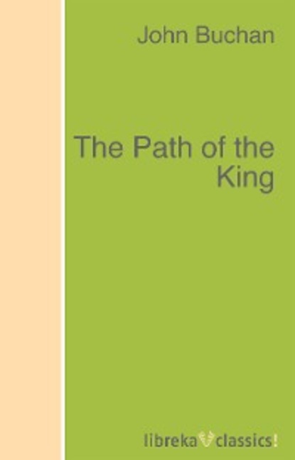 Buchan John — The Path of the King