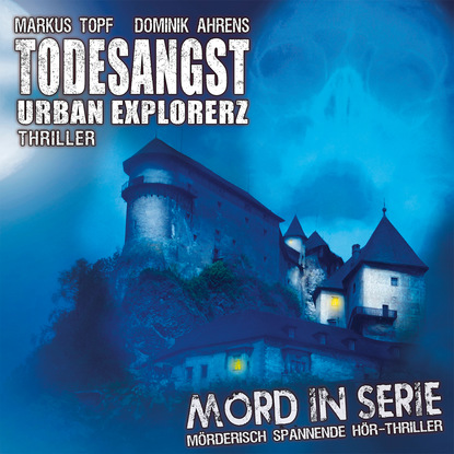 Mord in Serie, Folge 15: Todesangst - Urban Explorerz
