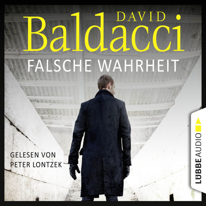 David Baldacci — Falsche Wahrheit - Will Robies vierter Fall - Will Robie 4 (Ungek?rzt)