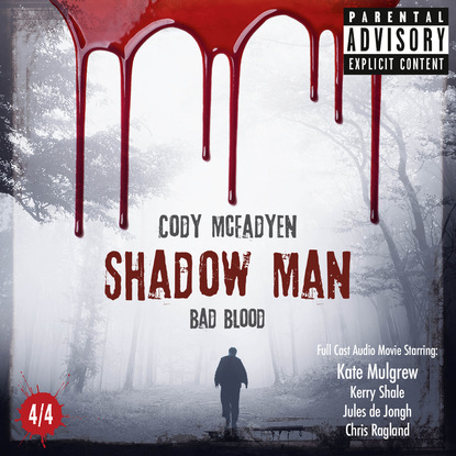 Cody Mcfadyen — Shadow Man - Bad Blood - The Smoky Barrett Audio Movie Series, Pt. 4