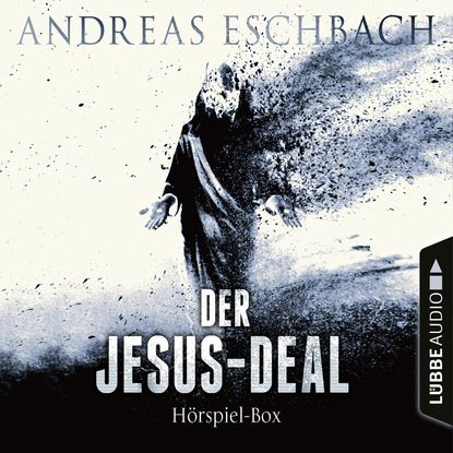 Andreas Eschbach — Der Jesus-Deal, Folge 1-4: Die kompletter H?rspiel-Reihe nach Andreas Eschbach