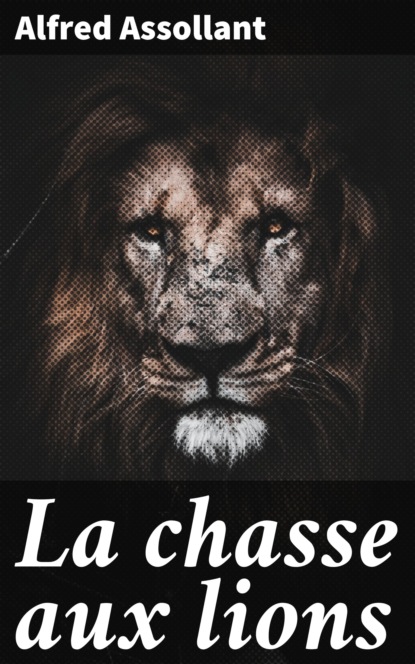 La chasse aux lions