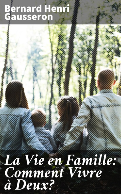 La Vie en Famille: Comment Vivre à Deux?