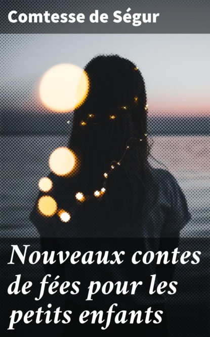 Nouveaux contes de fées pour les petits enfants
