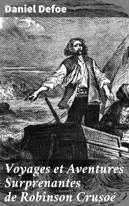 Voyages et Aventures Surprenantes de Robinson Crusoé