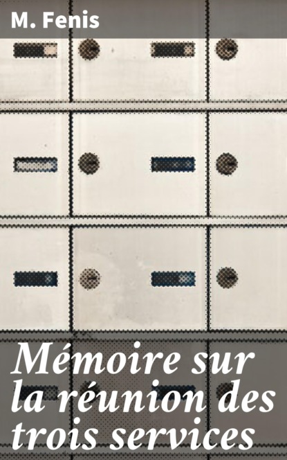 Mémoire sur la réunion des trois services