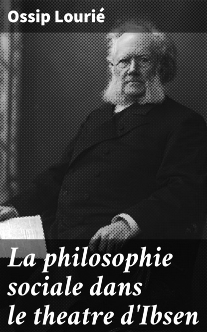 La philosophie sociale dans le theatre d'Ibsen