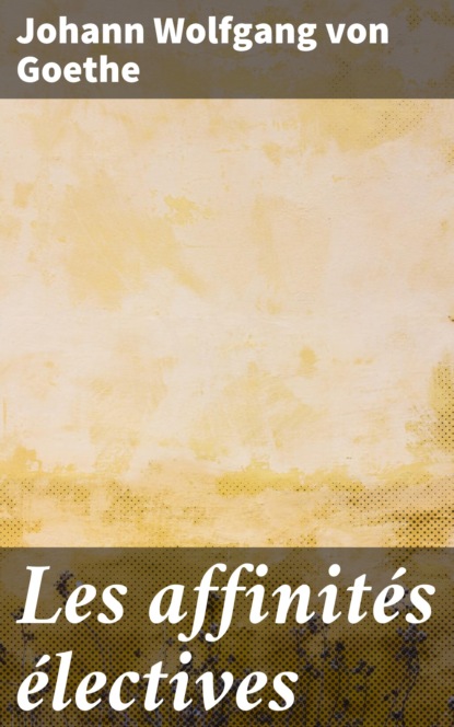 Les affinités électives