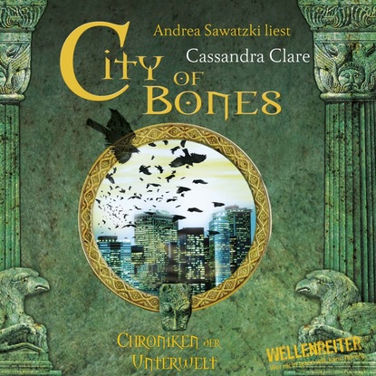 Cassandra Clare — City of Bones - City of Bones - Chroniken der Unterwelt 1