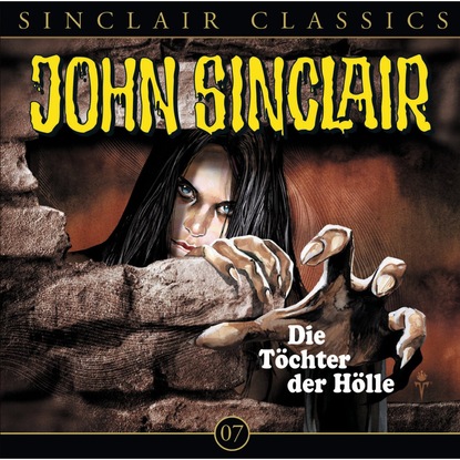 

John Sinclair - Classics, Folge 7: Die Tchter der Hlle