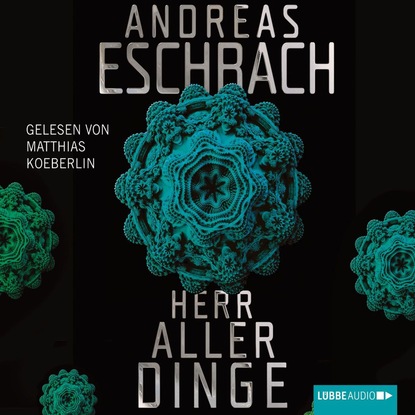 Andreas Eschbach — Herr aller Dinge (Gek?rzt)