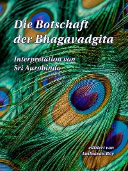 Sri Aurobindo — Die Botschaft der Bhagavadgita