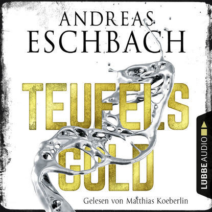 Andreas Eschbach — Teufelsgold (Ungek?rzt)