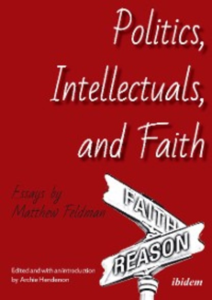 Matthew Feldman — Politics, Intellectuals, and Faith