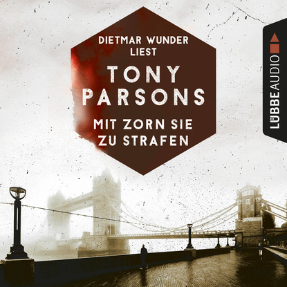 Tony Parsons — Mit Zorn sie zu strafen - Detective Max Wolfes zweiter Fall - DS-Wolfe-Reihe 2 (Ungek?rzt)