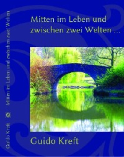 Guido Kreft — Mitten im Leben und zwischen zwei Welten