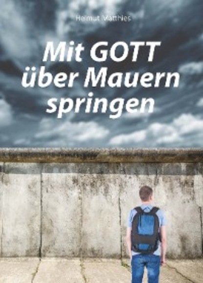 Helmut Matthies — Mit Gott ?ber Mauern springen