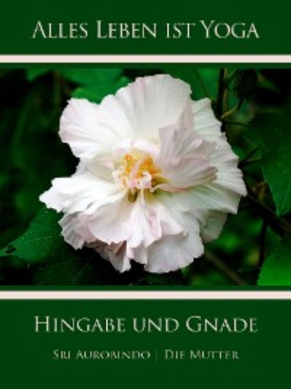 Die (d.i. Mira Alfassa) Mutter — Hingabe und Gnade