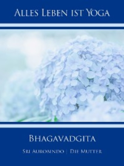 Die (d.i. Mira Alfassa) Mutter — Bhagavadgita