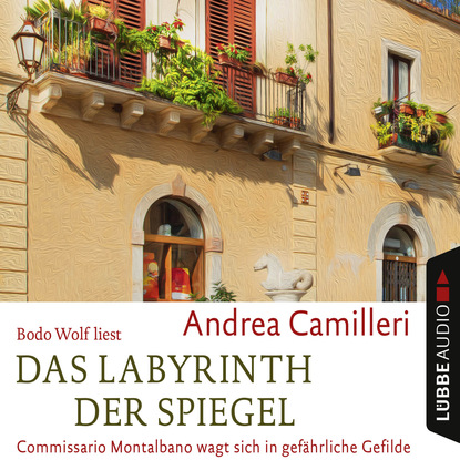 Andrea Camilleri — Das Labyrinth der Spiegel - Commissario Montalbano wagt sich in gef?hrliche Gefilde