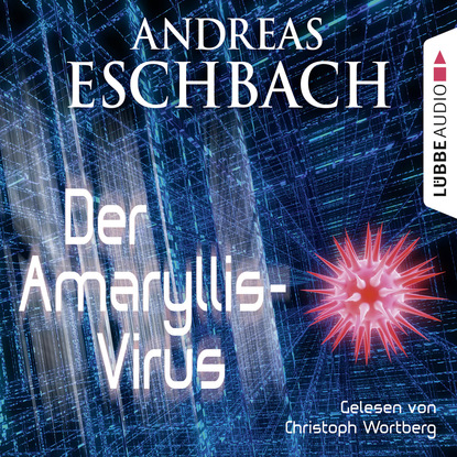 Andreas Eschbach — Der Amaryllis-Virus - Kurzgeschichte