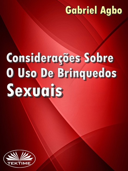 Gabriel Agbo — Considera??es Sobre O Uso De Brinquedos Sexuais