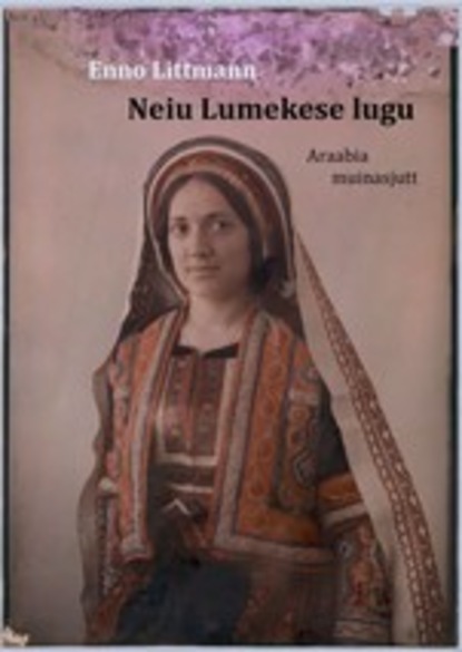 Lumivalguke Jeruusalemmas. Neiu Lumekese lugu. Araabia muinasjutt