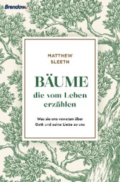 Matthew Sleeth — B?ume, die vom Leben erz?hlen