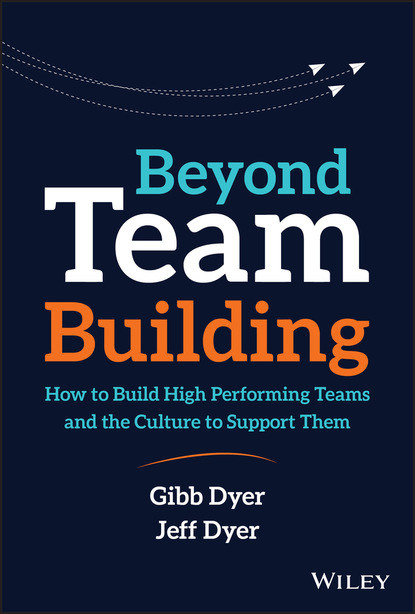 W. Gibb Dyer, Jr. — Beyond Team Building