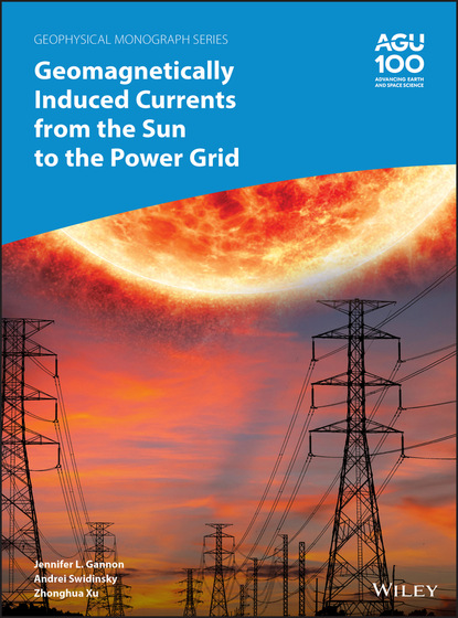 Группа авторов — Geomagnetically Induced Currents from the Sun to the Power Grid