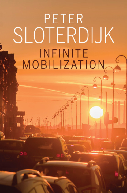 Peter Sloterdijk — Infinite Mobilization