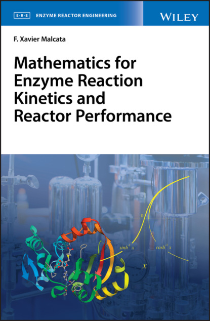 

Mathematics for Enzyme Reaction Kinetics and Reactor Performance