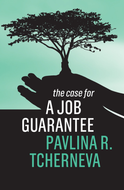 Pavlina R. Tcherneva — The Case for a Job Guarantee