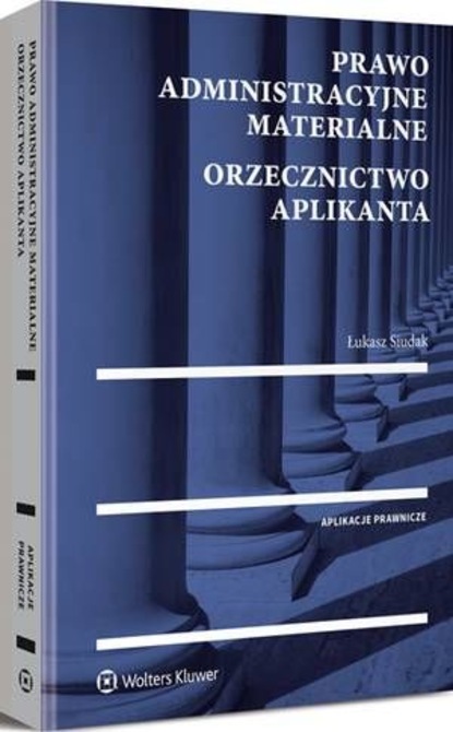 Prawo administracyjne materialne. Orzecznictwo aplikanta