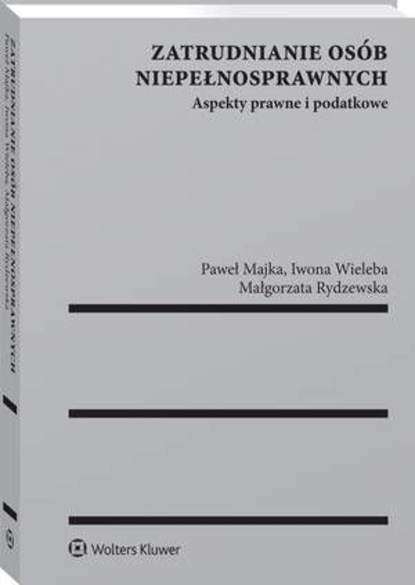 Zatrudnianie osób niepełnosprawnych. Aspekty prawne i podatkowe