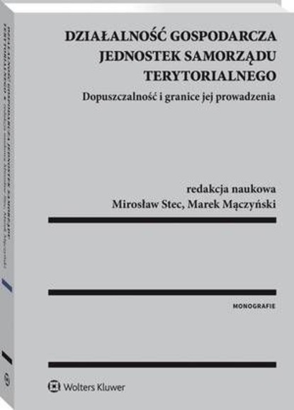 Działalność gospodarcza jednostek samorządu terytorialnego. Dopuszczalność i granice jej prowadzenia