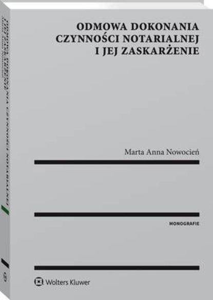 Odmowa dokonania czynności notarialnej i jej zaskarżenie