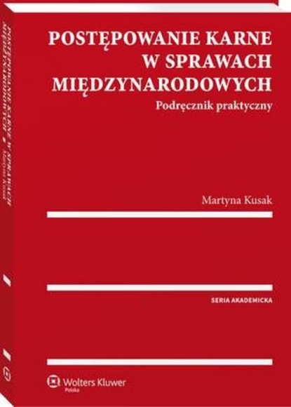 Postępowanie karne w sprawach międzynarodowych. Podręcznik praktyczny