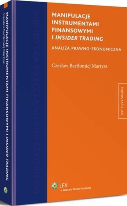 Manipulacje instrumentami finansowymi i insider trading. Analiza prawno-ekonomiczna