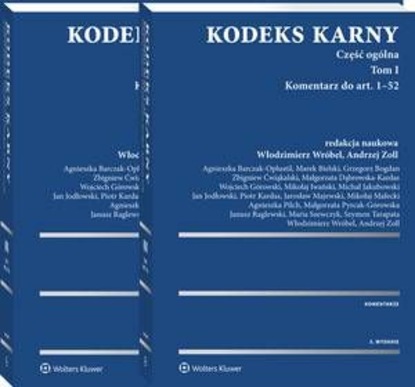 Kodeks karny. Część ogólna. Tom I. Komentarz do art. 1-52 (cz.1). Komentarz do art. 53-116 (cz. 2)